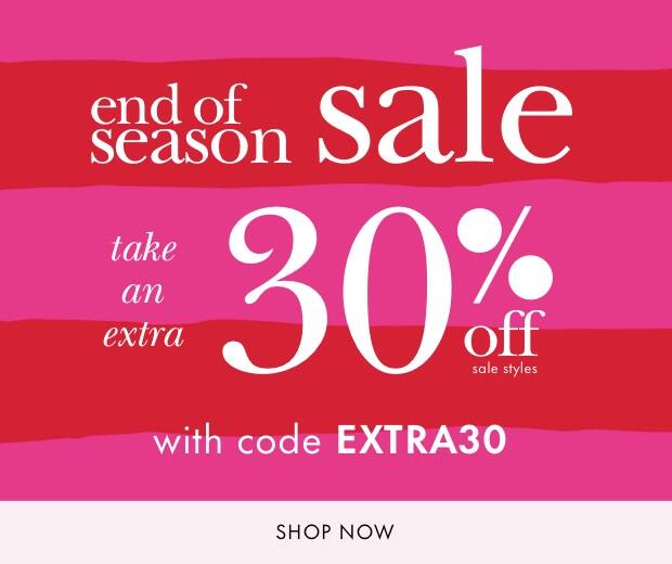 end of season sale. take an extra 30% off select styles with code extra30. shop now.