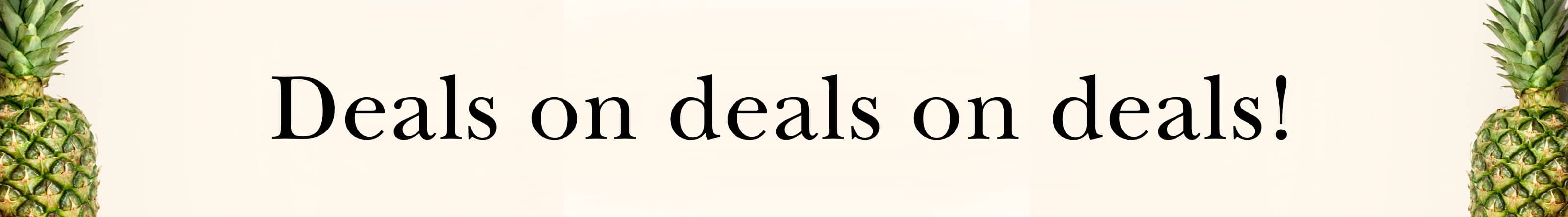 deals on deals on deals!